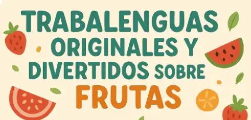 33 Trabalenguas originales sobre frutas para niños