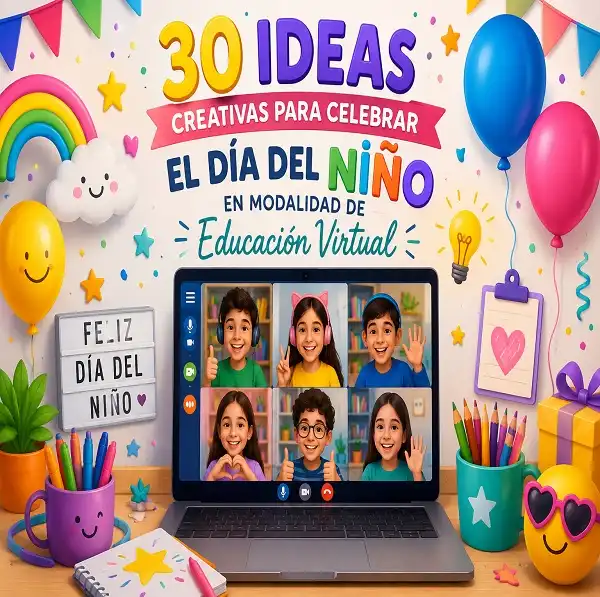 30 Ideas creativas para celebrar el Día del Niño en modalidad de Educación Virtual